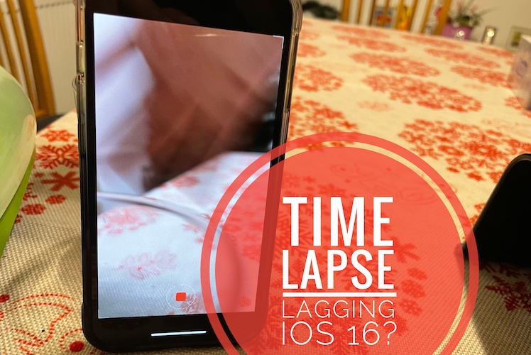 Time Lapse lagging on iPhone