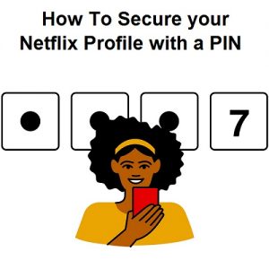 Secure your Netflix Profile with a PIN