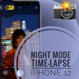 Night Mode Time Lapse on iPhone 12