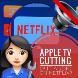 Apple TV cutting out audio on Netflix