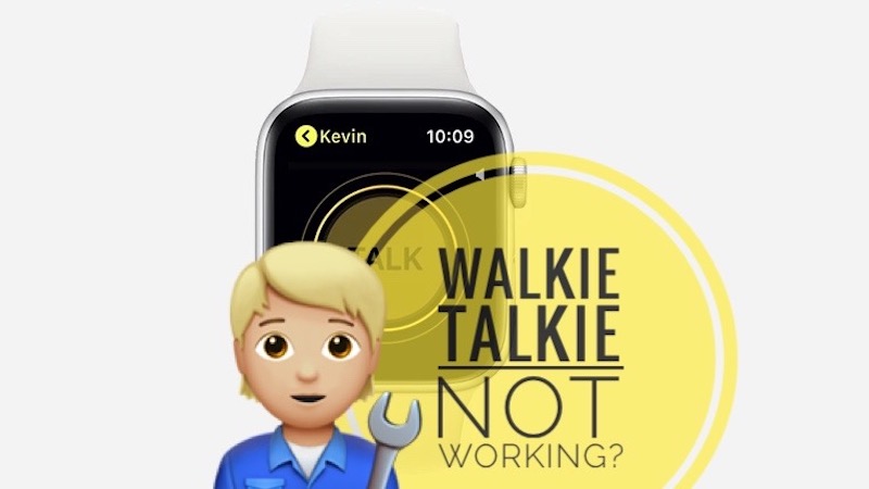 walkie talkie not working on Apple Watch