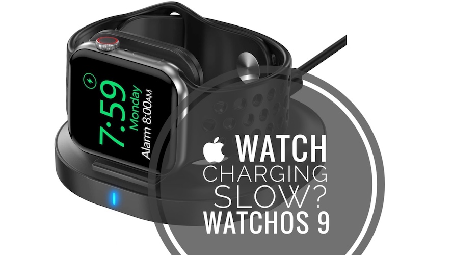apple watch charging slow watchos 9
