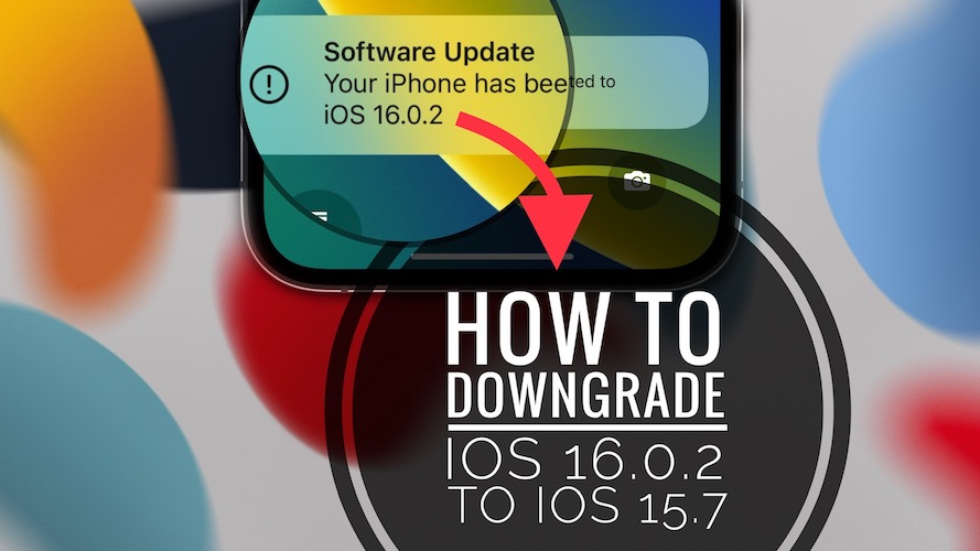 downgrade ios 16.0.2 to ios 15.7