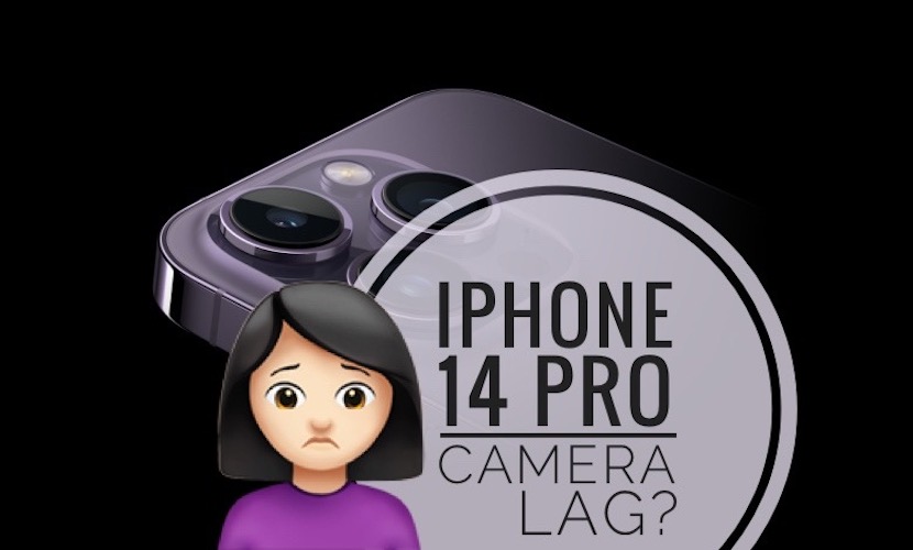 iPhone 14 pro camera lag
