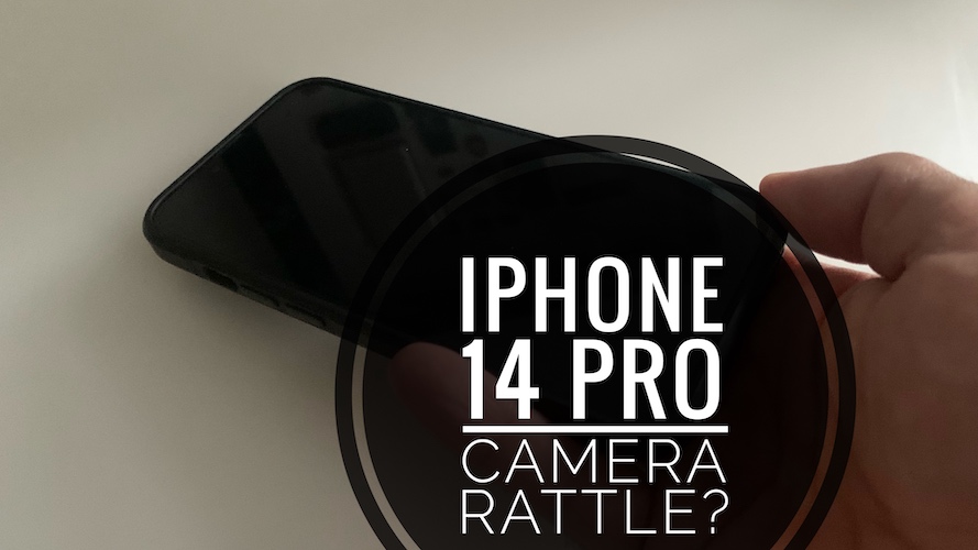 iPhone 14 Pro camera rattle